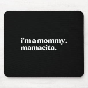 I'm A Mommy Mamacita Funny Spanish Mom Grandma  Mouse Mat