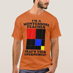 I'm a Montessori Teacher  Montessori  T-Shirt