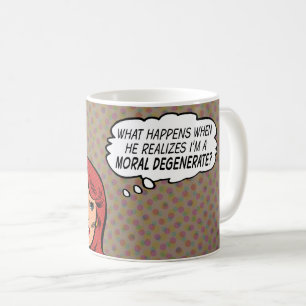 "I'm a Moral Degenerate" Coffee Mug