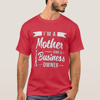 Im A Mother And A Business Owner CEO Manager vinta T-Shirt