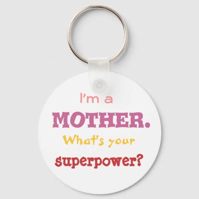 I'm a mother. What's your superpower? Key Ring (Front)