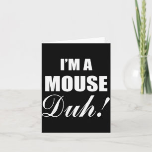 I'm A Mouse Duh Costume Funny Halloween Ideas Card