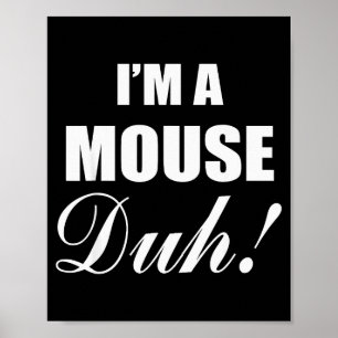 I'm A Mouse Duh Costume Funny Halloween Ideas  Poster