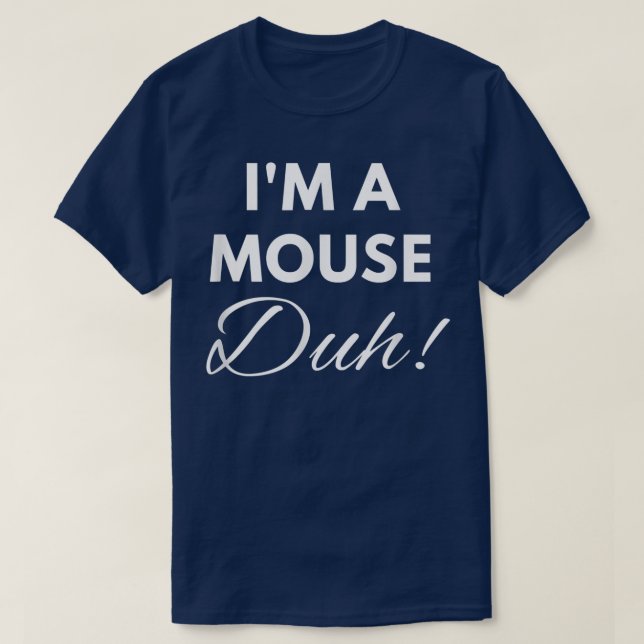 I'm A Mouse Duh Costume   Funny Halloween S 5050 T-Shirt (Design Front)