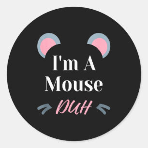I'm A Mouse Duh Easy Halloween Costume Funny Classic Round Sticker