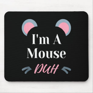 I'm A Mouse Duh Easy Halloween Costume Funny  Mat