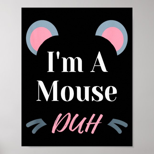 I'm A Mouse Duh Easy Halloween Costume Funny  Poster (Front)