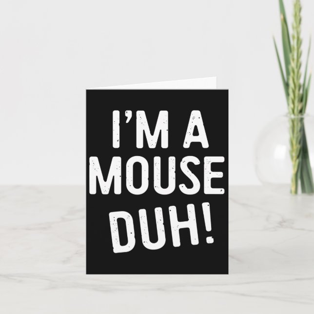 I'm A Mouse Duh! Mouse Costume  Card (Front)