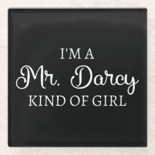 I'm A Mr. Darcy Kind Of Girl I Glass Coaster