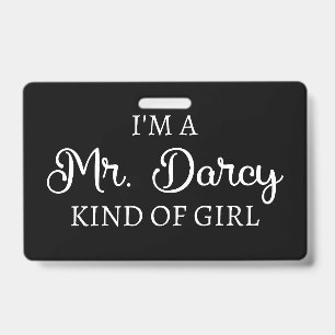 I'm A Mr. Darcy Kind Of Girl I ID Badge