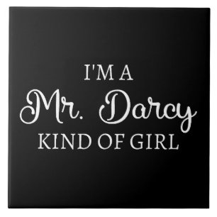 I'm A Mr. Darcy Kind Of Girl I Tile