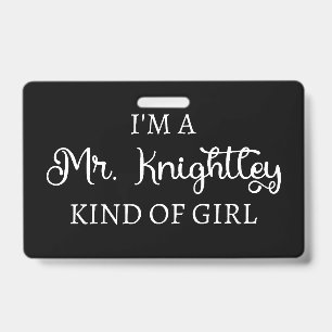 I'm A Mr. Knightley Kind Of Girl I ID Badge