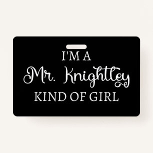  I'm A Mr. Knightley Kind Of Girl I ID Badge