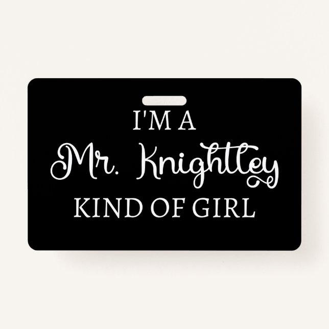  I'm A Mr. Knightley Kind Of Girl I ID Badge (Front)
