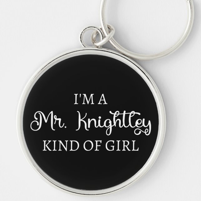  I'm A Mr. Knightley Kind Of Girl I Key Ring (Front)