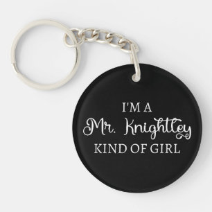I'm A Mr. Knightley Kind Of Girl I Key Ring