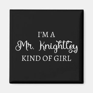 I'm A Mr. Knightley Kind Of Girl I Magnet