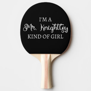  I'm A Mr. Knightley Kind Of Girl I Ping Pong Paddle
