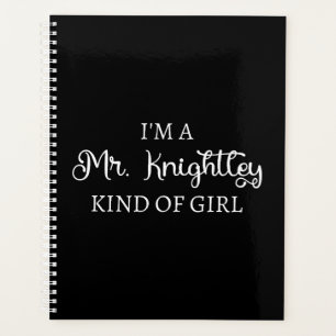 I'm A Mr. Knightley Kind Of Girl I Planner