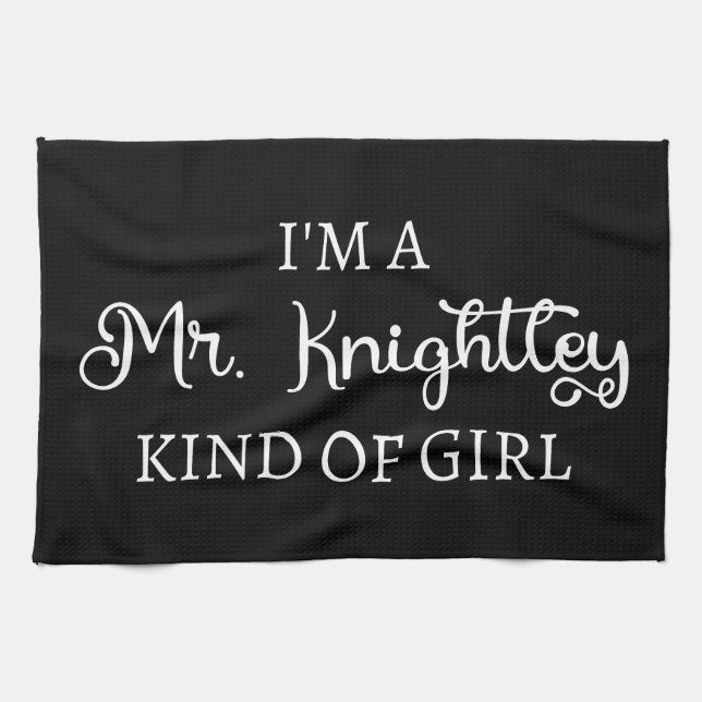  I'm A Mr. Knightley Kind Of Girl I Tea Towel (Horizontal)