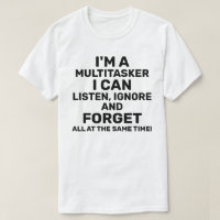 I'm a Multitasker I Can Listen Ignore Forget Light