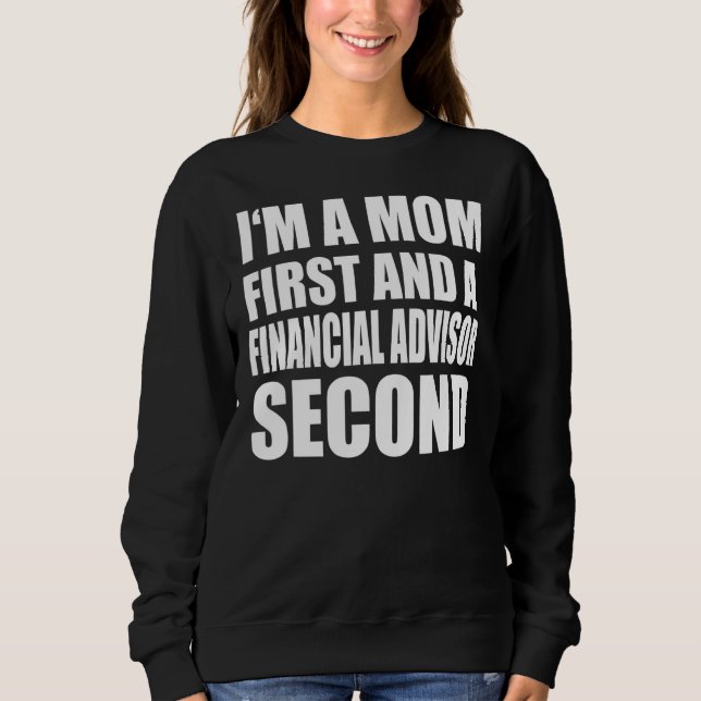 I'm A Mum And A Financial Advisor  Graphical Text Sweatshirt (Front)