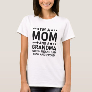 i'm a mum and a grandma which means i am busy and T-Shirt