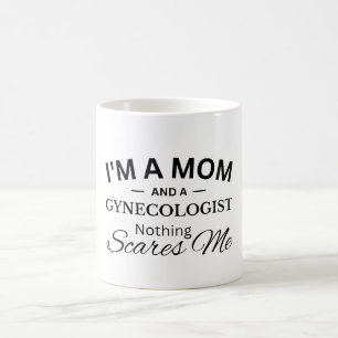 I'm a Mum And a Gynaecologist Nothing Scares Me Coffee Mug
