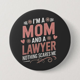 I'm a Mum and a Lawyer Nothing Scares Me 7.5 Cm Round Badge