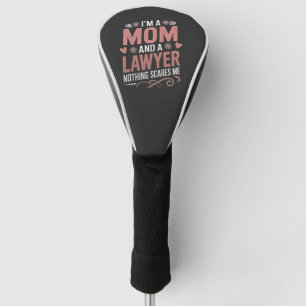 I'm a Mum and a Lawyer Nothing Scares Me Golf Head Cover