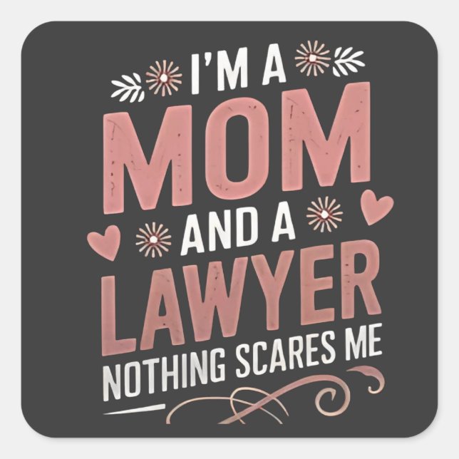 I'm a Mum and a Lawyer Nothing Scares Me Square Sticker (Front)