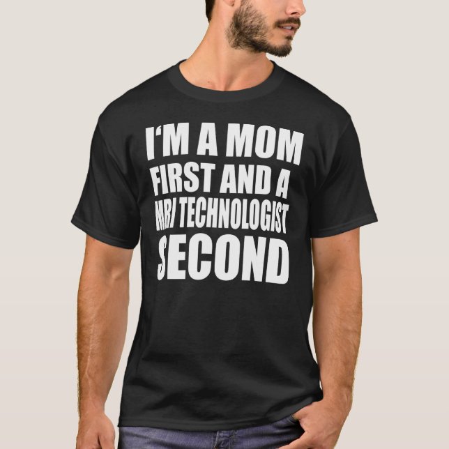 I'm A Mum And A Mri Technologist  Graphical Text T-Shirt (Front)