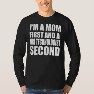 I'm A Mum And A Mri Technologist Graphical Text T-Shirt