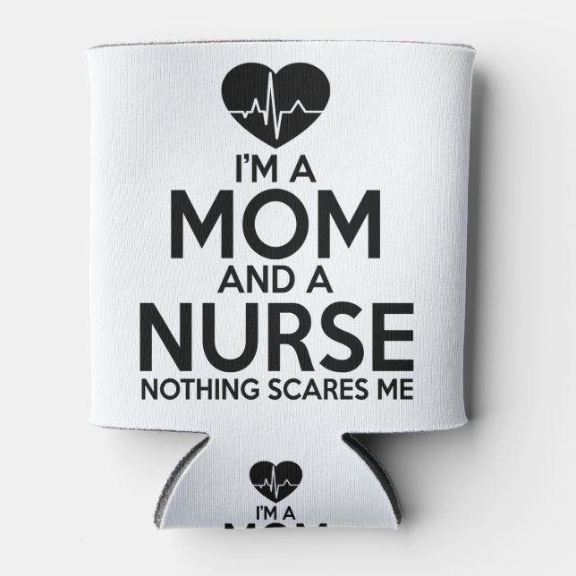 I'm A Mum And A Nurse Nothing Scares Me Can Cooler (Front)