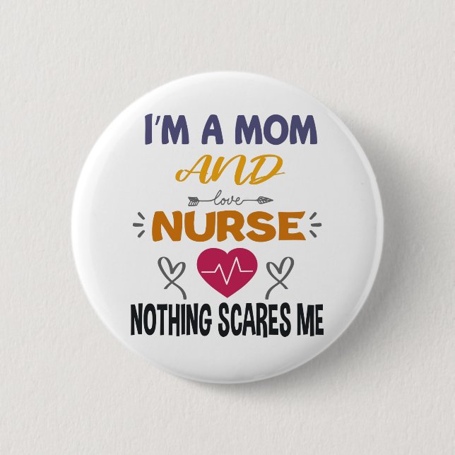 Im A Mum And A Nurse Nothing Scares Me Mothers Day 6 Cm Round Badge (Front)