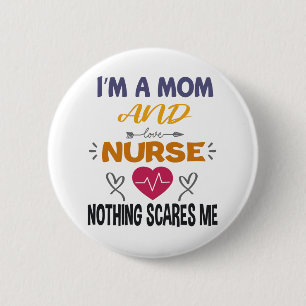 Im A Mum And A Nurse Nothing Scares Me Mothers Day 6 Cm Round Badge
