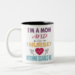 Im A Mum And A Nurse Nothing Scares Me Mothers Day Two-Tone Coffee Mug