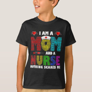 Im A Mum And A Nurse Nothing Scares Me T-Shirt
