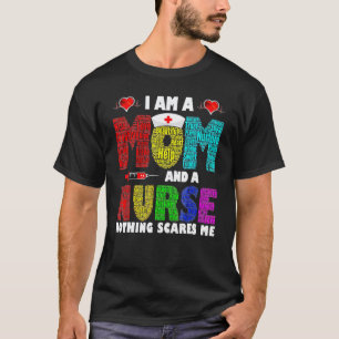 I'm A Mum And A Nurse Nothing Scares Me T-Shirt