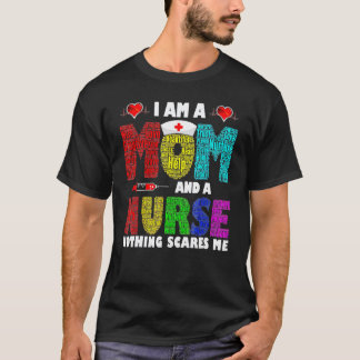 I'm A Mum And A Nurse Nothing Scares Me T-Shirt