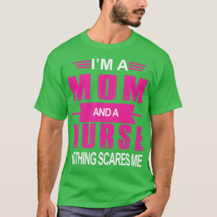 Im A Mum And A Nurse  T-Shirt