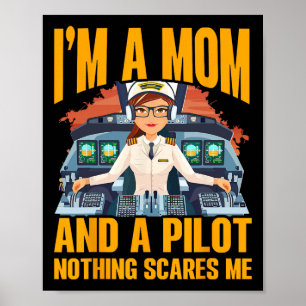 I'm A Mum And A Pilot Nothing Scares Me Women  Poster