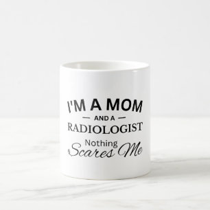 I'm a Mum And a Radiologist Nothing Scares Me Coffee Mug