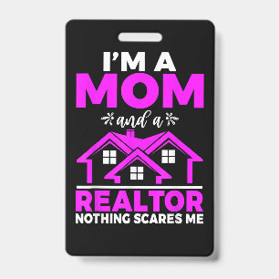 Im a Mum and a Realtor nothing scares me Realtor M ID Badge