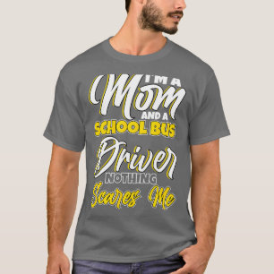 Im a Mum and a School Bus Driver Design T-Shirt