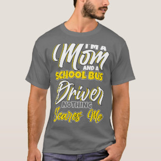 Im a Mum and a School Bus Driver Design T-Shirt
