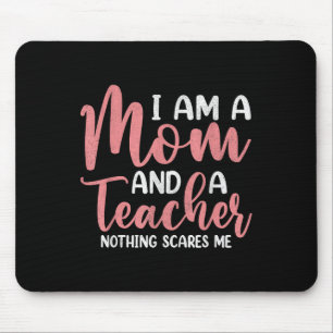 Im A Mum And A Teacher Nothing Scares Me Women Mot Mouse Mat