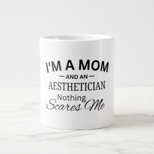 I'm a Mum And An Aesthetician Nothing Scares me Large Coffee Mug