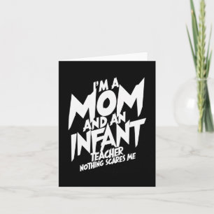 I'm A Mum And Infant Teacher Nothing Scares Me Mot Card