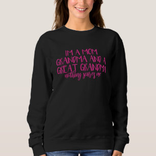 I'm a Mum Grandma and a Great Grandma Nothing Scar Sweatshirt